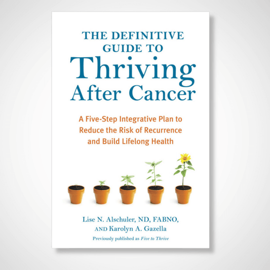 The Definitive Guide to Thriving After Cancer